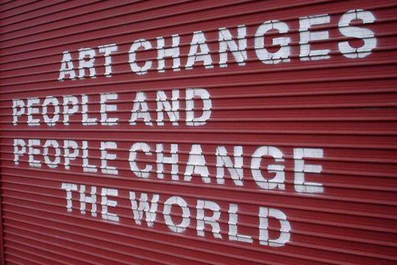 Art changes people and people change the world